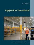 Erfolgreich im Versandhandel di Reinhold Schütt edito da Books on Demand