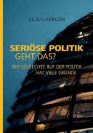 Seriöse Politik. Geht das? di Klaus Höfgen edito da Books on Demand