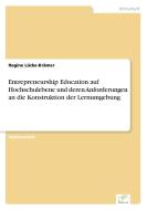 Entrepreneurship Education auf Hochschulebene und deren Anforderungen an die Konstruktion der Lernumgebung di Regine Lücke-Krämer edito da Diplom.de