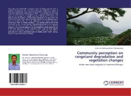 Community perception on rangeland degradation and vegetation changes di Solomon Gebreyowhans Gebreabezgi edito da LAP Lambert Academic Publishing