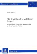 «We trust Ourselves and Money. Period.» di Lelia Guscio edito da Lang, Peter