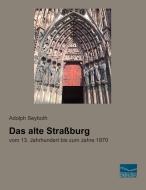 Das alte Straßburg di Adolph Seyboth edito da Fachbuchverlag Dresden