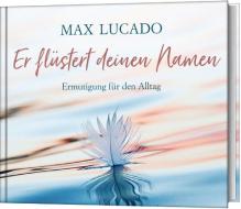 Er flüstert deinen Namen di Max Lucado edito da Gerth Medien GmbH