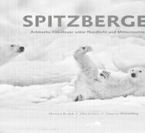 Spitzbergen di Christian Bruttel, Silke Schranz, Christian Wüstenberg edito da Edition Bildperlen