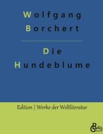 Die Hundeblume di Wolfgang Borchert edito da Gröls Verlag