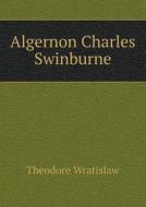 Algernon Charles Swinburne di Theodore Wratislaw edito da Book On Demand Ltd.