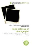 Hand-coloring Of Photographs edito da Betascript Publishing