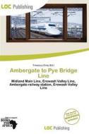 Ambergate To Pye Bridge Line edito da Loc Publishing