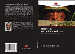 Ressources psychothérapeutiques di Andrés Baldrich Carreazo edito da Editions Notre Savoir