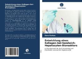 Entwicklung Eines Kollagen-Gel-Sandwich-Hepatozyten-Bioreaktors di Farkas Dora Farkas edito da KS OmniScriptum Publishing