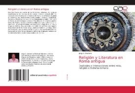 RELIGI N Y LITERATURA EN ROMA ANTIGUA di JORGE S. MAINERO edito da LIGHTNING SOURCE UK LTD