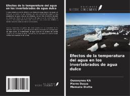 Efectos de la temperatura del agua en los invertebrados de agua dulce di Ousseynou Ka, Pierre Dusza, Mansata Diatta edito da Ediciones Nuestro Conocimiento