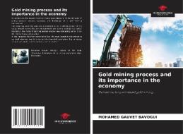 Gold mining process and its importance in the economy di Mohamed Gauvet Bavogui edito da Our Knowledge Publishing