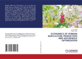 ECONOMICS OF SERBIAN AGRICULTURE PRODUCTION AND HOUSEHOLD OPTIMIZATION di Ivan Micic, Dragan Orovic edito da LAP LAMBERT Academic Publishing