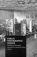 Public Photographic Spaces: Exhibitions of Propaganda, from Pressa to the Family of Man, 1928-55 di Roland Barthes, Banjamin Buchloh, Edward Steichen edito da ACTAR D