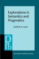 Explorations In Semantics And Pragmatics di Geoffrey N. Leech edito da John Benjamins Publishing Co
