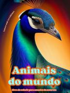 Animais do mundo - Livro de colorir para amantes da natureza - Cenas criativas e relaxantes do mundo animal di Nature, Art Editions edito da Blurb