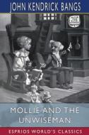 Mollie and the Unwiseman (Esprios Classics) di John Kendrick Bangs edito da Blurb