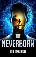 The Neverborn: A Young Adult Dystopian Novel di B. B. Brighton edito da LIGHTNING SOURCE INC