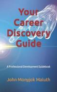Your Career-Discovery Guide di John Monyjok Maluth edito da Independently Published