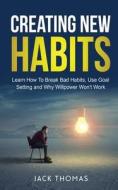 Creating New Habits di Thomas Jack Thomas edito da Independently Published