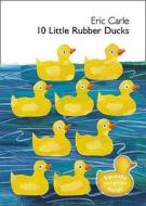 10 Little Rubber Ducks di Eric Carle edito da Harpercollins Publishers