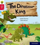 Oxford Reading Tree Story Sparks: Oxford Level 4: The Dinosaur King di Isabel Thomas edito da Oxford University Press