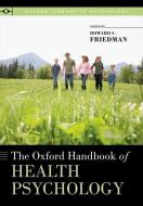 The Oxford Handbook of Health Psychology di Howard S. Friedman edito da OUP USA