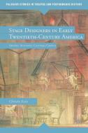 Stage Designers in Early Twentieth-Century America di Christin Essin edito da Palgrave Macmillan