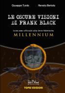 Le Oscure Visioni Di Frank Black - Guida Non Ufficiale Alla Serie Televisiva Millennium. di Renata Bertola edito da Lulu.com