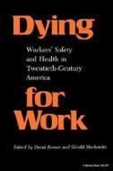 Dying for Work di David Rosner, Gerald Markowitz edito da Indiana University Press (IPS)