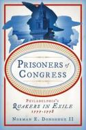 Prisoners Of Congress di Norman E. Donoghue II edito da Pennsylvania State University Press