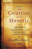The Courtier and the Heretic di Matthew Stewart edito da Yale University Press