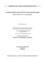 Continuous Improvement of Nasa's Innovation Ecosystem: Proceedings of a Workshop di National Academies Of Sciences Engineeri, Division On Engineering And Physical Sci, Space Studies Board edito da NATL ACADEMY PR