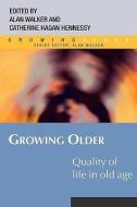 Growing Older: Quality of Life in Old Age di Catherine Hagan Hennessy edito da McGraw-Hill Education