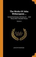 The Works Of John Witherspoon ... di John Witherspoon edito da Franklin Classics