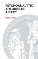 Psychoanalytic Theories of Affect di Ruth Stein edito da Taylor & Francis Ltd