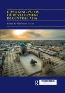 Diverging Paths Of Development In Central Asia edito da Taylor & Francis Ltd