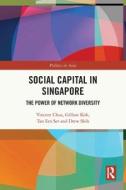 Social Capital In Singapore di Vincent Chua, Gillian Koh, Ern Ser Tan, ew Shih edito da Taylor & Francis Ltd