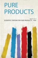 Pure Products di Scientific Station for Pure Products. edito da HardPress Publishing