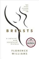 Breasts - A Natural and Unnatural History di Florence Williams edito da W. W. Norton & Company