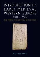 Introduction to Early Medieval Western Europe, 300-900 di Matthew Innes, Matthew (Birkbeck College Innes edito da Taylor & Francis Ltd
