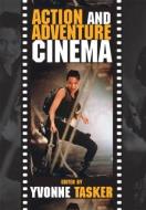 The Action and Adventure Cinema di Yvonne Tasker edito da Routledge