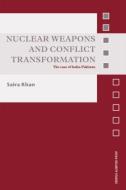 Nuclear Weapons and Conflict Transformation di Saira (McGill University Khan edito da Taylor & Francis Ltd