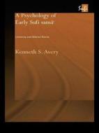 A Psychology Of Early Sufi Sama\' di Kenneth S. Avery edito da Taylor & Francis Ltd