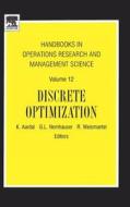 Handbooks in Operations Research and Management Science: Discrete Optimization edito da ELSEVIER