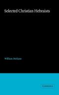 Selected Christian Hebraists di William Mckane edito da Cambridge University Press