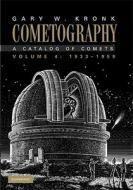 Cometography: Volume 4, 1933¿1959 di Gary W. Kronk edito da Cambridge University Press