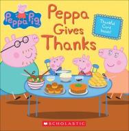 Peppa Gives Thanks di Meredith Rusu edito da TURTLEBACK BOOKS