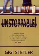Unstoppable! di Gigi Stetler edito da Jas Literary Publishing